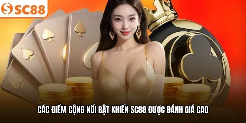 Các điểm cộng nổi bật khiến SC88 được đánh giá cao
