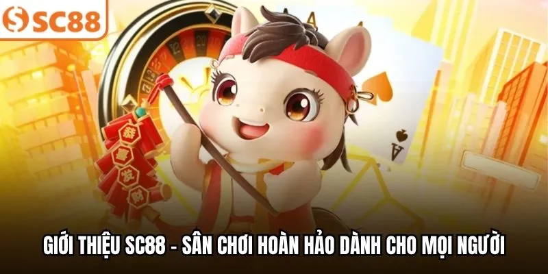 Giới thiệu SC88 - Sân chơi hoàn hảo dành cho mọi người