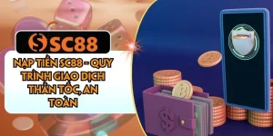 Nạp Tiền SC88 - Quy Trình Giao Dịch Thần Tốc, An Toàn