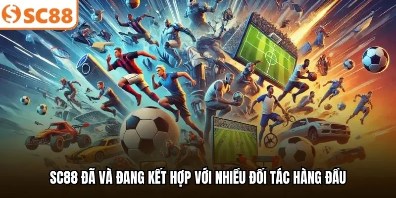 SC88 đã và đang kết hợp với nhiều đối tác hàng đầu