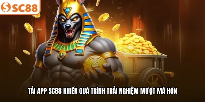 Tải app SC88 khiến quá trình trải nghiệm mượt mà hơn